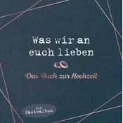 Was wir an euch lieben - Das Hochzeitsgästebuch