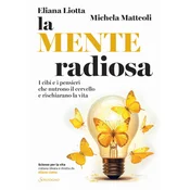 mente radiosa. I cibi e i pensieri che nutrono il cervello e rischiarano la vita