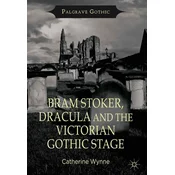Bram Stoker, Dracula and the Victorian Gothic Stage