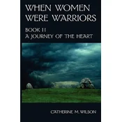 When Women Were Warriors Book II