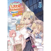 The Tale of a Little Alchemist Blessed by the Spirits (Light Novel) Vol. 3