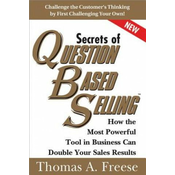 Secrets of Question-Based Selling