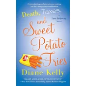 Death, Taxes, and Sweet Potato Fries: A Tara Holloway Novel