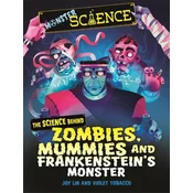 Monster Science: The Science Behind Zombies, Mummies and Frankensteins Monster