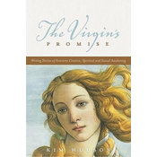 The Virgins Promise: Writing Stories of Feminine Creative, Spiritual, and Sexual Awakening