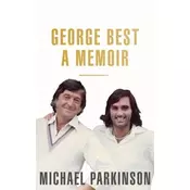 George Best: A Memoir: A unique biography of a football icon
