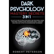 Dark Psychology Mastery Secrets: 3 in 1: The Art of How to Read, Influence and Win People Using Subliminal Manipulation, Persuasion, Body Language Ana