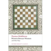 Women Beware Women, and Other Plays