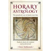 Horary Astrology: The Practical Way to Learn Your Fate