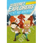 The Secret Explorers and the Ice Age Adventure