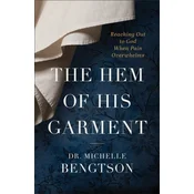 The Hem of His Garment - Reaching Out to God When Pain Overwhelms