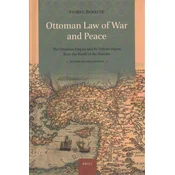 Ottoman Law of War and Peace: The Ottoman Empire and Its Tribute-Payers from the North of the Danube. Second Revised Edition