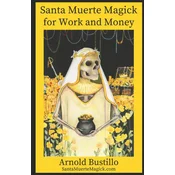 Santa Muerte Magick for Work and Money