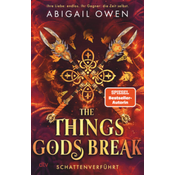 The Things Gods Break - Schattenverführt