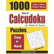Tons of Calcudoku for Adults & Seniors: 1000 Easy to Hard Puzzles
