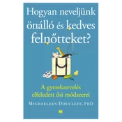 Hogyan neveljünk önálló és kedves felnőtteket?