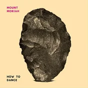 Mount Moriah - How To Dance (Limited Edition) (LP)