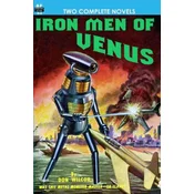 Iron Men of Venus/The Man With Absolute Motion