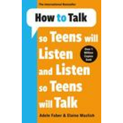 How To Talk So Teens Will Listen & Listen So Teens Will Talk