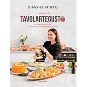 meglio di Tavolartegusto. La mia idea di cucina in oltre 100 ricette per ogni occasione