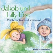 Jakob und Lilly Fee - Winterschlaf im Feenwald