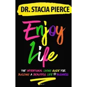 Enjoy Life: The Intentional Living Guide for Building a Beautiful Life and Business