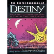 The Secret Language of Destiny: A Personology Guide to Finding Your Life Purpose