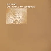 Big Bend - Last Circle In A Slowdown (LP)