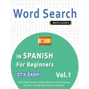 WORD SEARCH IN SPANISH FOR BEGINNERS - ITS EASY! VOL.1 - DELTA CLASSICS - FIND 2000 CLEVERLY HIDDEN WORDS