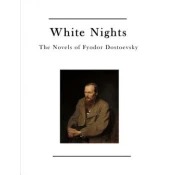 White Nights: The Novels of Fyodor Dostoevsky