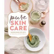 Pure Skin Care: Nourishing Recipes for Vibrant Skin & Natural Beauty