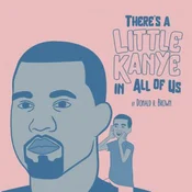 Theres A Little Kanye In All Of Us