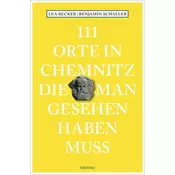 111 Orte in Chemnitz, die man gesehen haben muss