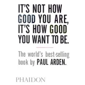 Its Not How Good You Are, Its How Good You Want to Be