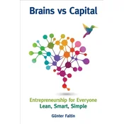 Brains Versus Capital - Entrepreneurship For Everyone: Lean, Smart, Simple