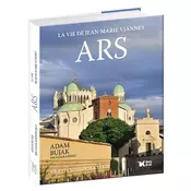 Ars La vie de Jean-Marie Vianney