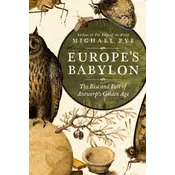 Europes Babylon: The Rise and Fall of Antwerps Golden Age