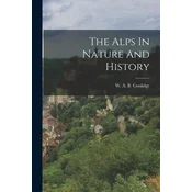 The Alps In Nature And History