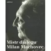 Mistr dialogu Milan Machovec