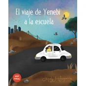 El viaje de Yenebi a la escuela (Yenebis Drive to School Spanish edition)
