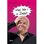 Mei, bin i a Depp!