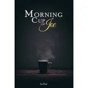 Morning Cup of Joe: Motivational Messages to Help You Conquer Lifes Challenges
