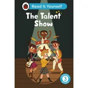 The Talent Show: Read It Yourself - Level 3 Confident Reader