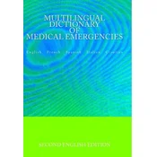 Multilingual Dictionary of Medical Emergencies * Dictionnaire Multilingue Des Urgences Medicales * Diccionario Multilingue de Emergencias Medicas * Di