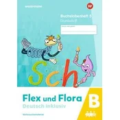 Flex und Flora - Deutsch inklusiv. Buchstabenheft 5 inklusiv (B) GS