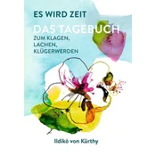 Es wird Zeit - Das Tagebuch zum Klagen, Lachen, Klügerwerden
