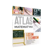 Atlas matematyki. Liceum i technikum