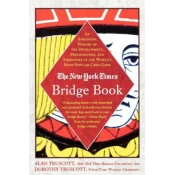 The New York Times Bridge Book: An Anecdotal History of the Development, Personalities and Strategies of the Worlds Most Popular Card Game