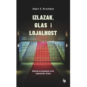 IZLAZAK, GLAS I LOJALNOST. Reakcije na propadanje tvrtki, organizacija i država