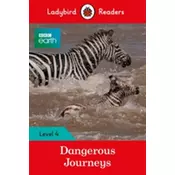 Ladybird Readers Level 4 - BBC Earth - Dangerous Journeys (ELT Graded Reader)